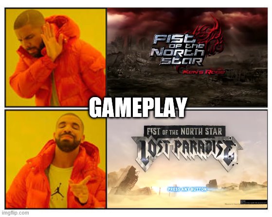 Canon story aside, gameplay-wise, Fist of the North Star | GAMEPLAY | image tagged in no - yes | made w/ Imgflip meme maker