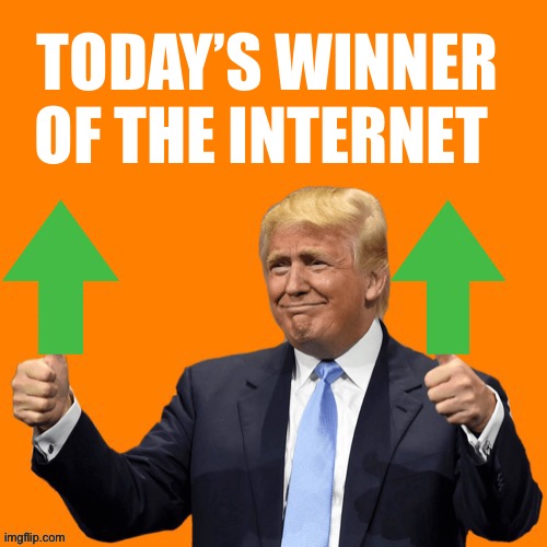 Orange Upvotes | TODAY’S WINNER OF THE INTERNET | image tagged in orange upvotes | made w/ Imgflip meme maker