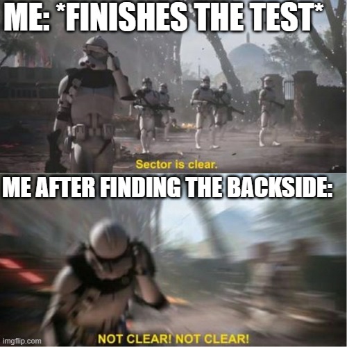 Sector is clear blur | ME: *FINISHES THE TEST*; ME AFTER FINDING THE BACKSIDE: | image tagged in sector is clear blur,i'm 15 so don't try it,who reads these | made w/ Imgflip meme maker