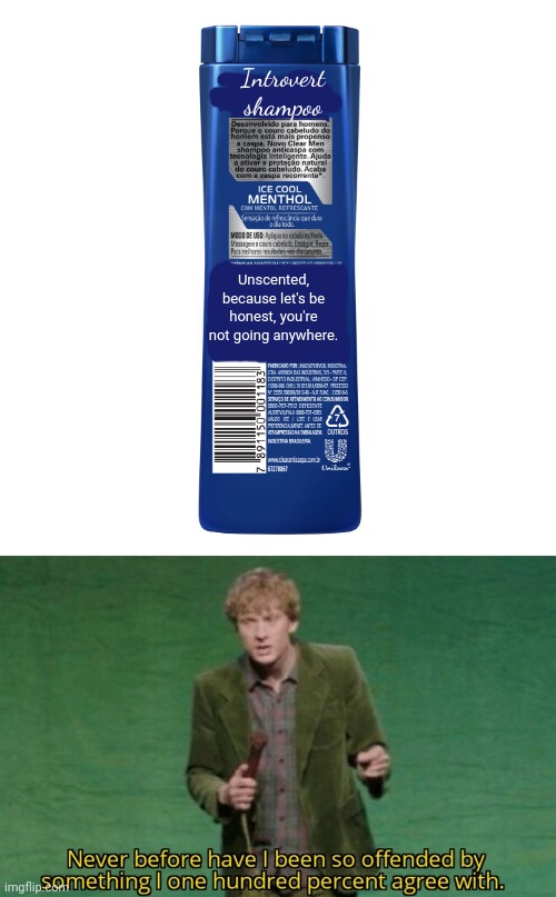 Also works for quarantine | Introvert shampoo; Unscented, because let's be honest, you're not going anywhere. | image tagged in shampoo label,never before have i been so offended by something i one hundred | made w/ Imgflip meme maker