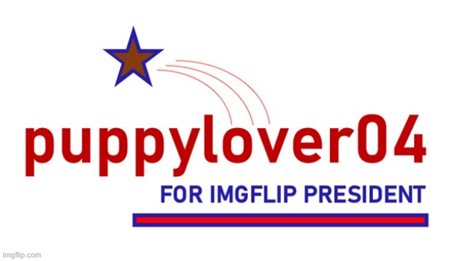 Vote puppylover04 for imgflip president! I'm her VP! | ZZZ | made w/ Imgflip meme maker