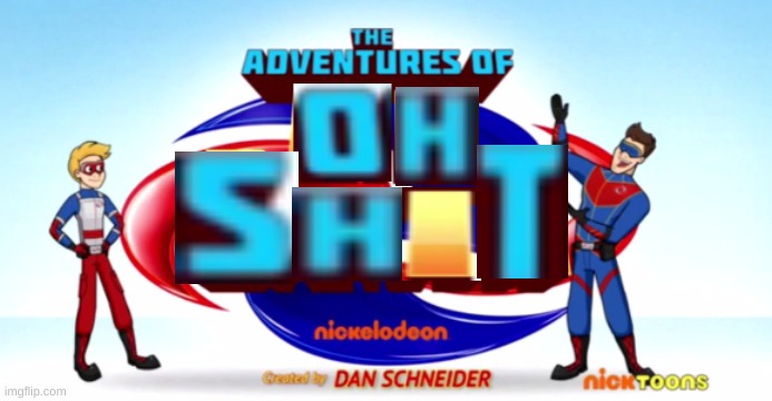 The Adventures Of Oh S**t | image tagged in the adventures of oh st | made w/ Imgflip meme maker