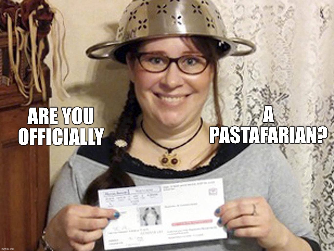 ARE YOU OFFICIALLY A
PASTAFARIAN? | made w/ Imgflip meme maker