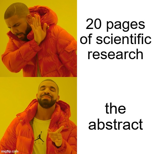 It's funny because it's true | 20 pages of scientific research; the abstract | image tagged in memes,drake hotline bling | made w/ Imgflip meme maker