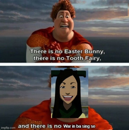 TIGHTEN MEGAMIND "THERE IS NO EASTER BUNNY" | War in ba sing se | image tagged in tighten megamind there is no easter bunny | made w/ Imgflip meme maker