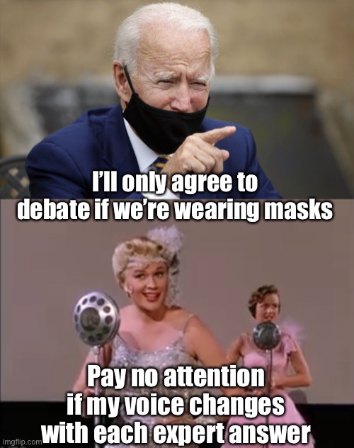 Masks Make Joe Sound Smarter | I’ll only agree to debate if we’re wearing masks; Pay no attention if my voice changes with each expert answer | image tagged in puppet,joe biden,plagiarism | made w/ Imgflip meme maker