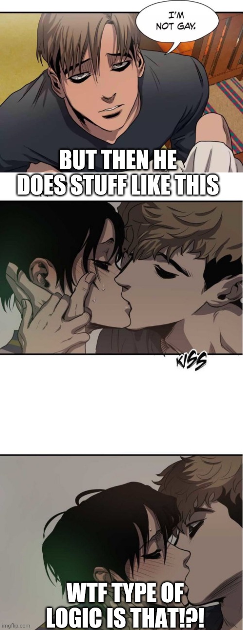 Killing Stalking (there is other very gay and sexual panels, so this was my best option) | BUT THEN HE DOES STUFF LIKE THIS; WTF TYPE OF LOGIC IS THAT!?! | image tagged in manhwa,killing stalking,i'm not gay,memes,funny | made w/ Imgflip meme maker
