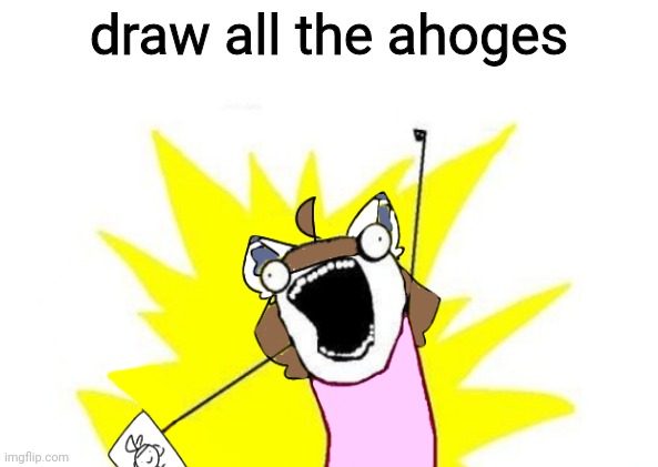 draw all the ahoges | draw all the ahoges | image tagged in x all the y | made w/ Imgflip meme maker