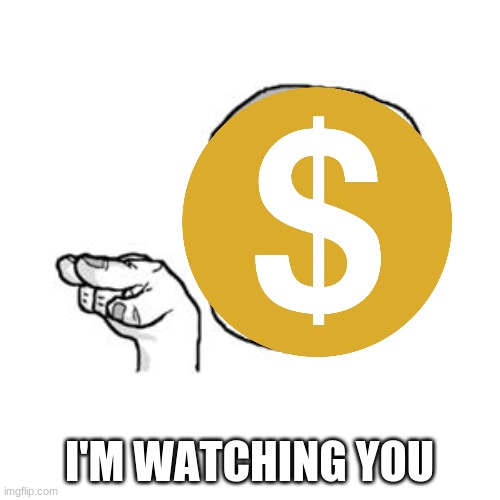 I'M WATCHING YOU | made w/ Imgflip meme maker