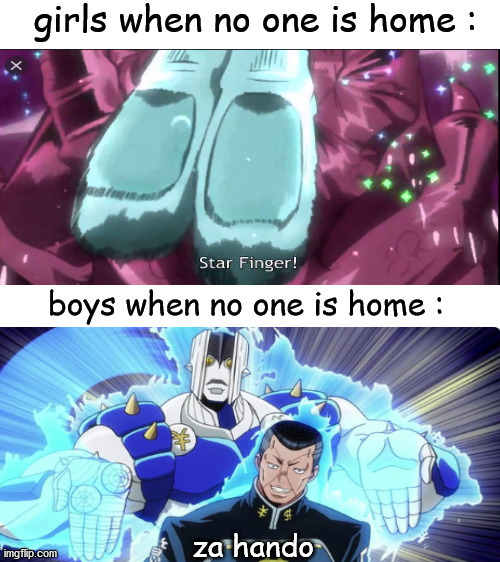 Blank White Template | girls when no one is home :; boys when no one is home :; za hando | image tagged in blank white template | made w/ Imgflip meme maker