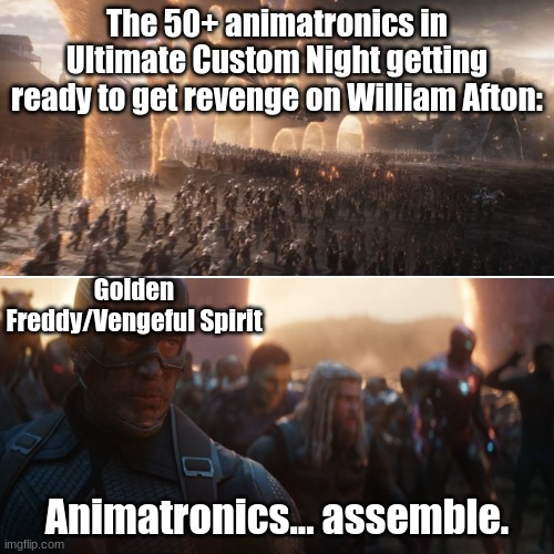 Posting a FNAF meme every day until Security Breach is released: Day 40 |  The 50+ animatronics in Ultimate Custom Night getting ready to get revenge on William Afton:; Golden Freddy/Vengeful Spirit; Animatronics... assemble. | image tagged in avengers endgame portals,fnaf,golden freddy,ultimate custom night | made w/ Imgflip meme maker