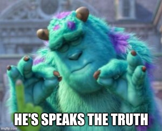 HE'S SPEAKS THE TRUTH | made w/ Imgflip meme maker