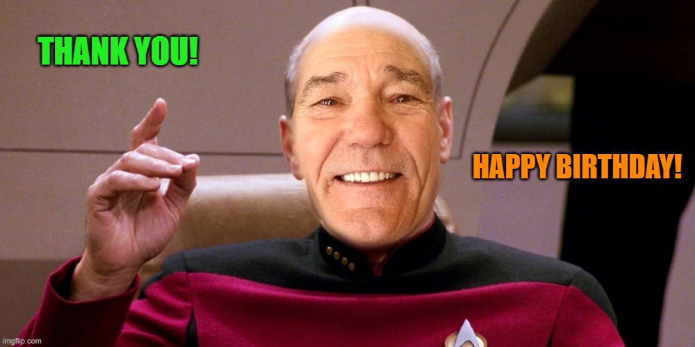 kewlew as patrick stewart | THANK YOU! HAPPY BIRTHDAY! | image tagged in kewlew as patrick stewart | made w/ Imgflip meme maker