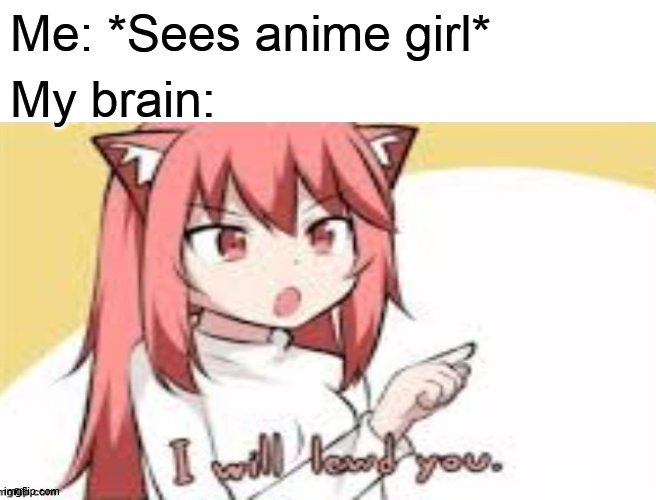 you cant stop me | Me: *Sees anime girl*; My brain: | image tagged in anime,lewd,waifu | made w/ Imgflip meme maker