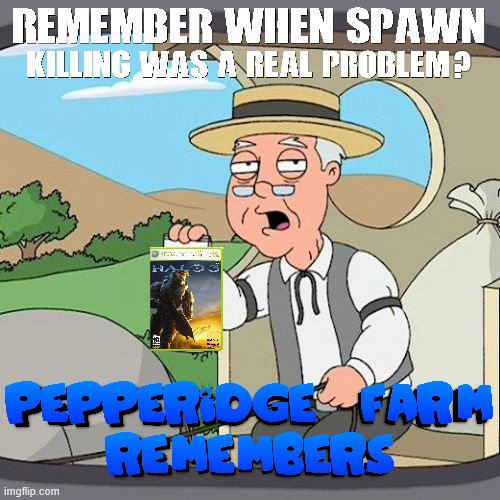 This meme aged really badly because a lot of newer games like Call of Duty: Vanguard have spawning problems again | ? | image tagged in pepperidge farm remembers,halo,call of duty,gaming,so true memes,relatable | made w/ Imgflip meme maker
