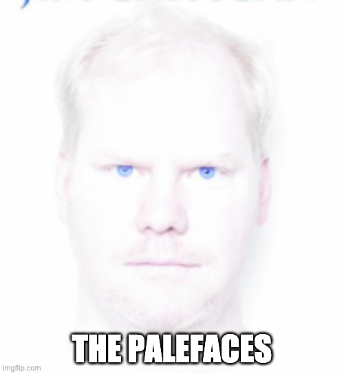 Palefaces | THE PALEFACES | image tagged in washington redskins | made w/ Imgflip meme maker