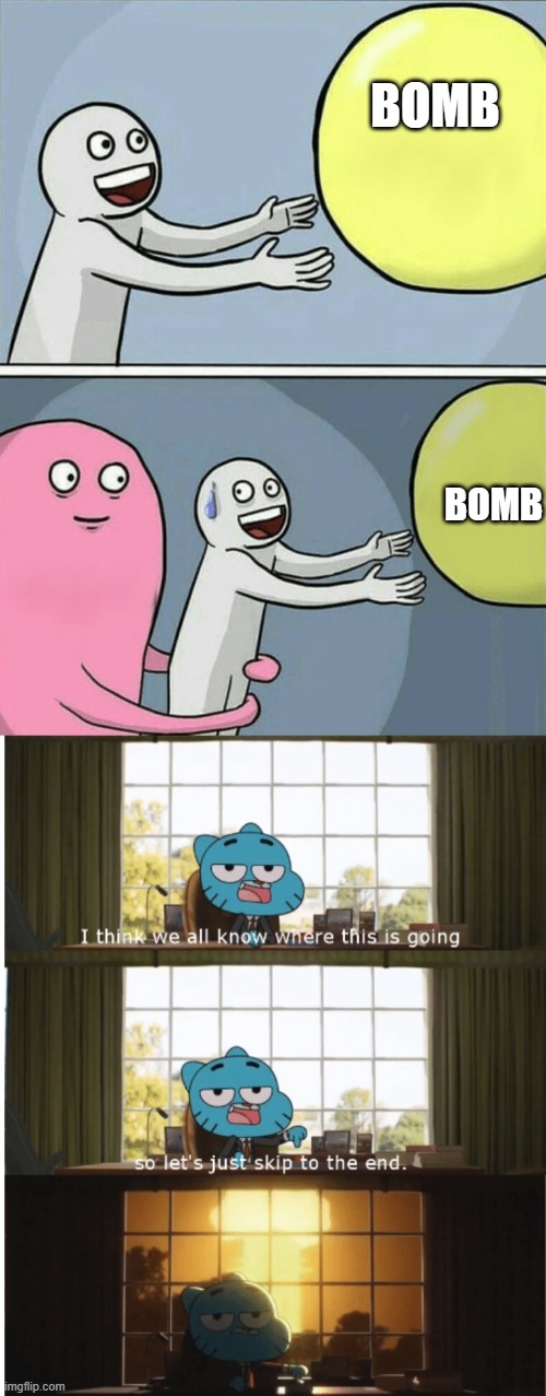 BOMB; BOMB | image tagged in memes,running away balloon,i think we all know where this is going | made w/ Imgflip meme maker