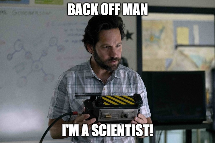 Afterlife back off | BACK OFF MAN; I'M A SCIENTIST! | image tagged in ghostbusters | made w/ Imgflip meme maker