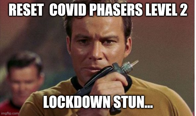 COVID19 PHASE 2 | RESET  COVID PHASERS LEVEL 2; LOCKDOWN STUN... | image tagged in covid19,covid-19,covid phase 2,phase 2,star trek,phaser | made w/ Imgflip meme maker