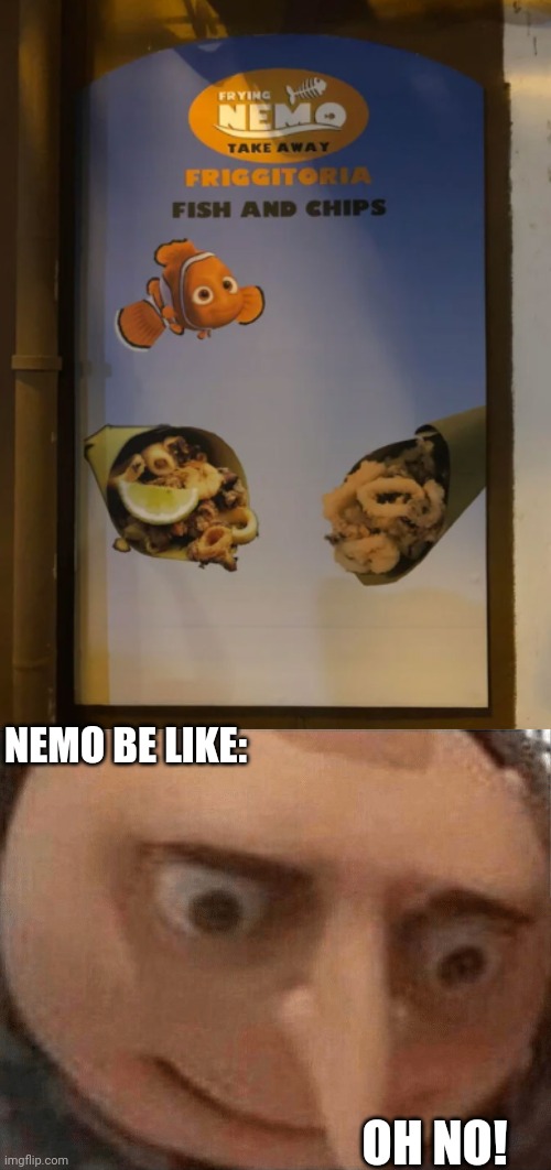 NEMO BE LIKE:; OH NO! | image tagged in uh oh gru | made w/ Imgflip meme maker