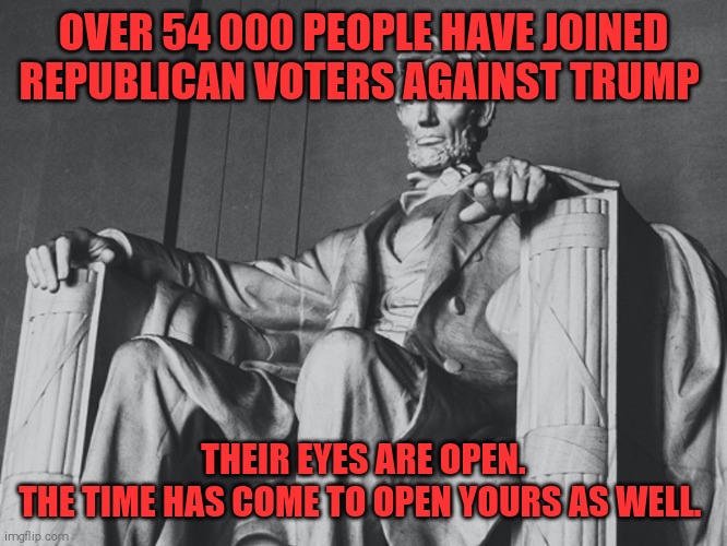 Trump or America? | OVER 54 000 PEOPLE HAVE JOINED REPUBLICAN VOTERS AGAINST TRUMP; THEIR EYES ARE OPEN.
THE TIME HAS COME TO OPEN YOURS AS WELL. | image tagged in memes,donald trump,covid-19 | made w/ Imgflip meme maker