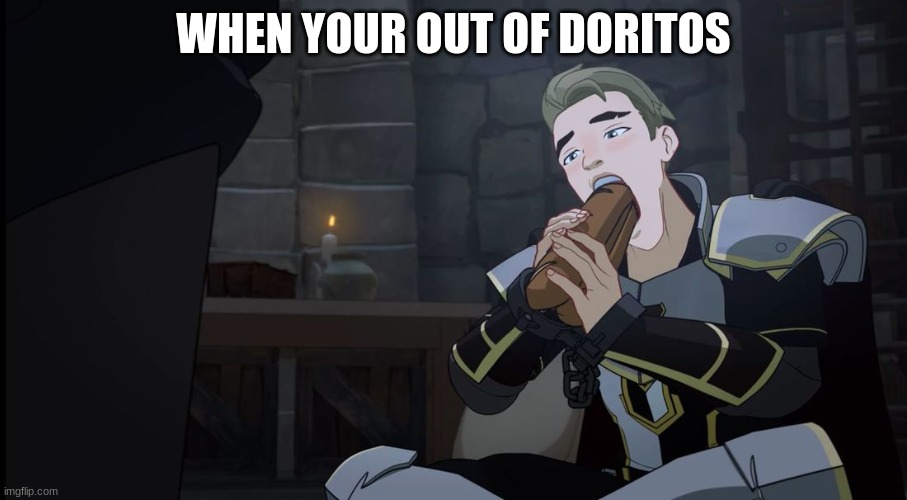 WHEN YOUR OUT OF DORITOS | made w/ Imgflip meme maker