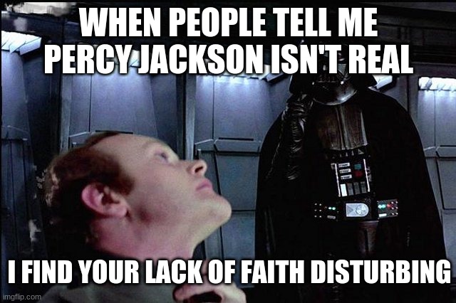 I Find Your Lack Of Faith Disturbing - Imgflip