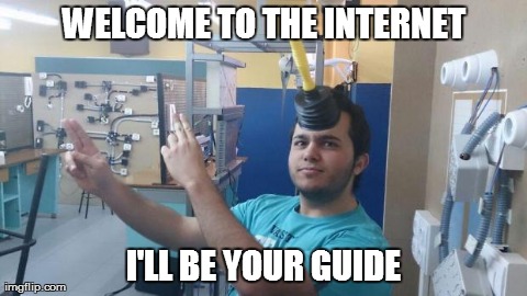Welcome to the internet | image tagged in funny,internet | made w/ Imgflip meme maker