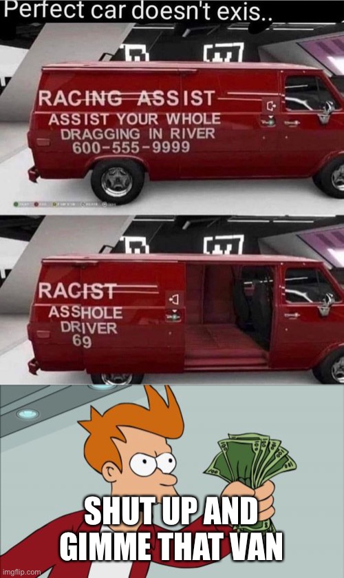 SHUT UP AND GIMME THAT VAN | image tagged in memes,shut up and take my money fry,lol,van,funny memes | made w/ Imgflip meme maker