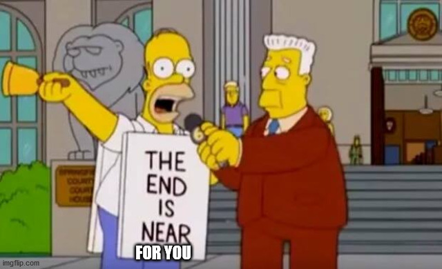 THIS IS FOR Pinkeloving1, Thanks for disapproving this meme! |  FOR YOU | image tagged in homer simpson the end is near | made w/ Imgflip meme maker