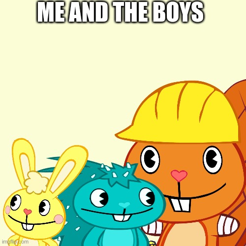 ME AND THE BOYS | made w/ Imgflip meme maker