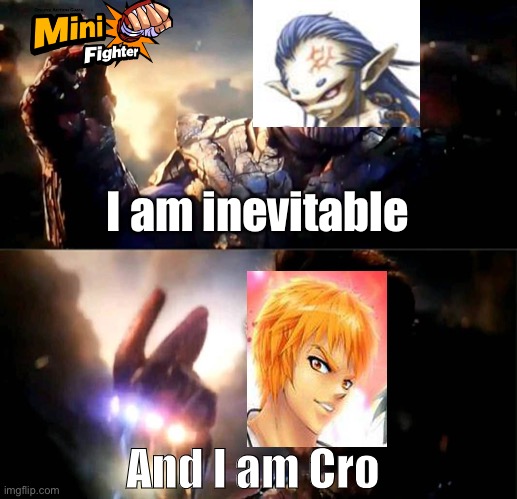 I am Cro | I am inevitable; And I am Cro | image tagged in i am inevitable and i am iron man | made w/ Imgflip meme maker