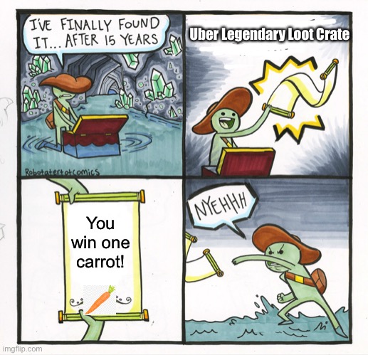 The Scroll Of Truth | Uber Legendary Loot Crate; You win one carrot! | image tagged in memes,the scroll of truth | made w/ Imgflip meme maker