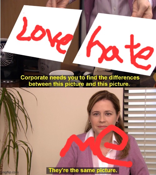 They're The Same Picture Meme | image tagged in memes,they're the same picture | made w/ Imgflip meme maker