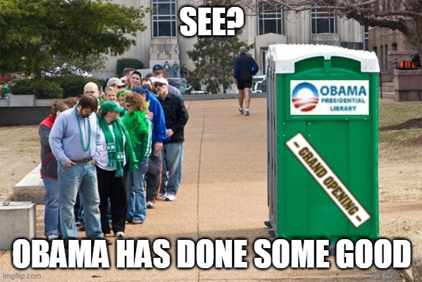 SEE? OBAMA HAS DONE SOME GOOD | made w/ Imgflip meme maker