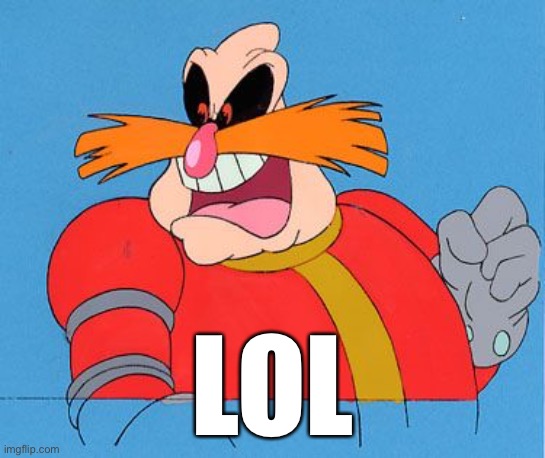 Dr Robotnik | LOL | image tagged in dr robotnik | made w/ Imgflip meme maker