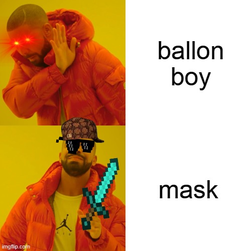 fnaf meme | ballon boy; mask | image tagged in memes,drake hotline bling,fnaf2 | made w/ Imgflip meme maker