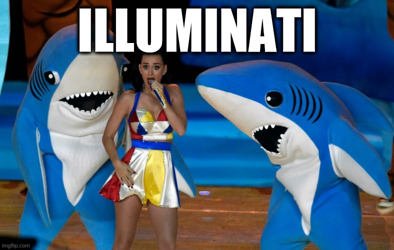 Katy Sharks | ILLUMINATI | image tagged in katy perry,sharks,sea,ocean | made w/ Imgflip meme maker