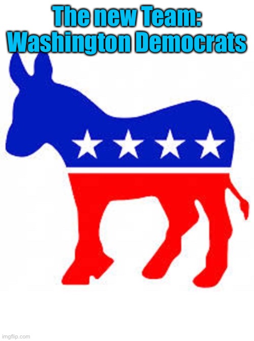 Democrat donkey | The new Team: Washington Democrats | image tagged in democrat donkey | made w/ Imgflip meme maker