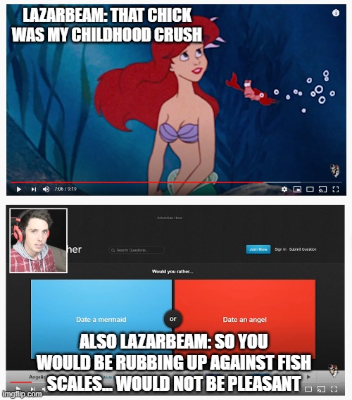 Lazarbeam Loves Mermaids, Or Does he... | LAZARBEAM: THAT CHICK WAS MY CHILDHOOD CRUSH; ALSO LAZARBEAM: SO YOU WOULD BE RUBBING UP AGAINST FISH SCALES... WOULD NOT BE PLEASANT | image tagged in fortnite,yeet,lazarbeam,lazarlazar,youtube,codelazar | made w/ Imgflip meme maker