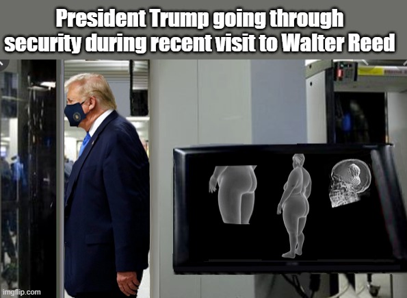 President Peanut | President Trump going through security during recent visit to Walter Reed | image tagged in hospital,trump is a moron,donald trump is an idiot,covid-19,pretending to be happy hiding crying behind a mask | made w/ Imgflip meme maker