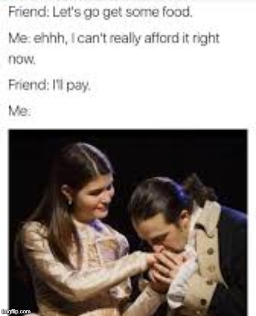 this would not be me but i saw this & posted it lol | image tagged in memes,funny,repost,hamilton | made w/ Imgflip meme maker