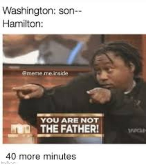 lol | image tagged in repost,memes,hamilton,funny | made w/ Imgflip meme maker