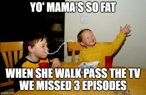 Yo Mamas So Fat Meme Imgflip 