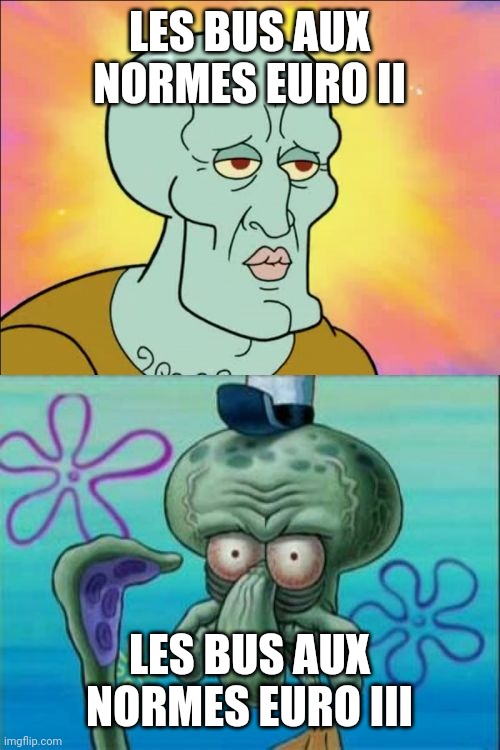 Entre 2000 et 2007 | LES BUS AUX NORMES EURO II; LES BUS AUX NORMES EURO III | image tagged in memes,squidward,bus | made w/ Imgflip meme maker