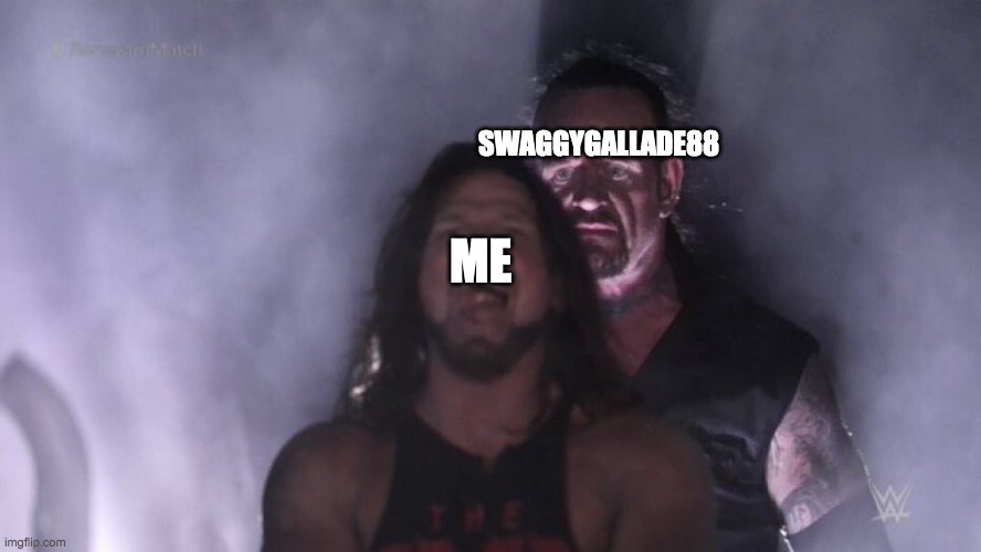 ._. | SWAGGYGALLADE88; ME | image tagged in aj styles  undertaker | made w/ Imgflip meme maker