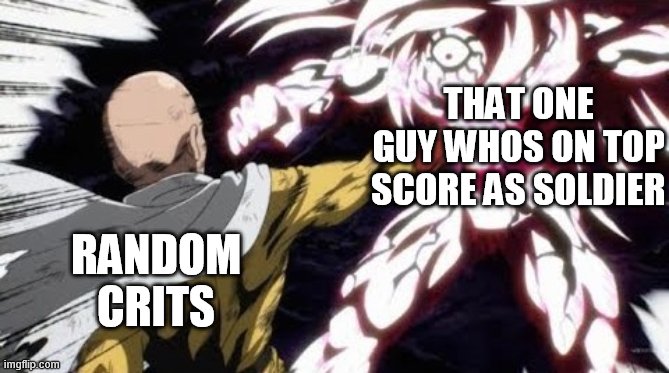 tf2  reference | THAT ONE GUY WHOS ON TOP SCORE AS SOLDIER; RANDOM CRITS | image tagged in saitama punches boros,team fortress 2,tf2,removerandomcrit | made w/ Imgflip meme maker