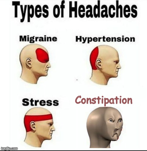 meme man CONSTIPATION (DIY) /please up-vote and follow/ JuhnyBoi | Constipation | image tagged in types of headaches meme,meme man,constipation,diagram,funny memes,creepy | made w/ Imgflip meme maker