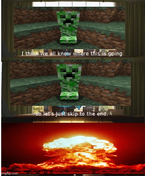 I think we all know where this is going | image tagged in i think we all know where this is going,minecraft | made w/ Imgflip meme maker