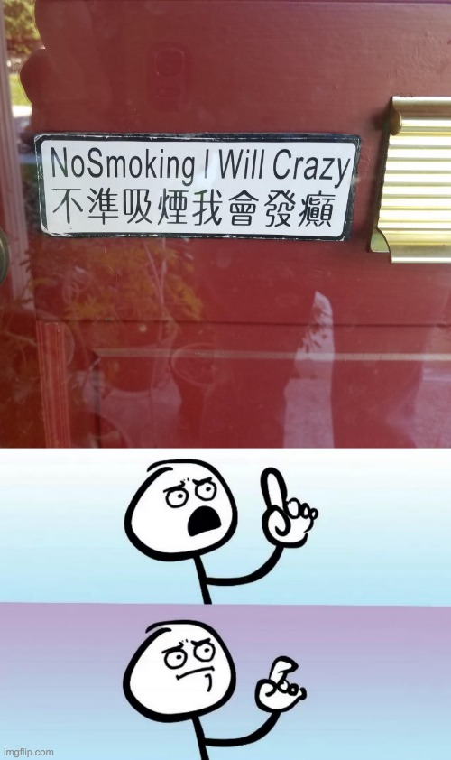 okay... | image tagged in speechless,no smoking,crazy,signs | made w/ Imgflip meme maker